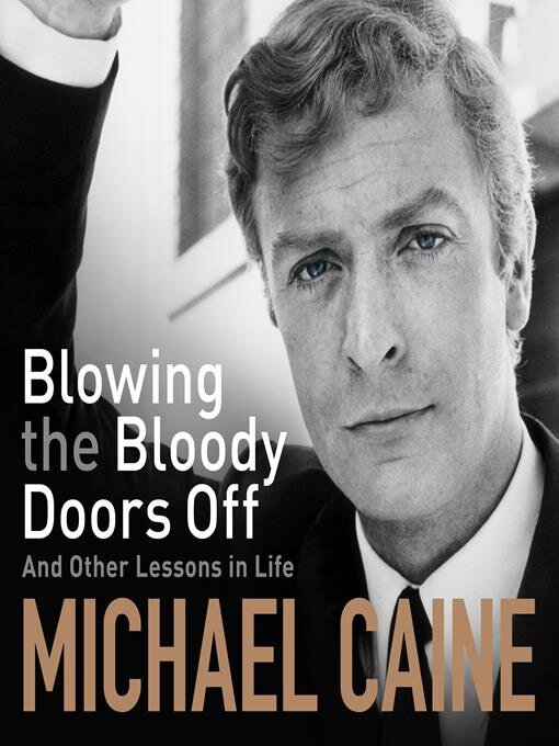 Title details for Blowing the Bloody Doors Off by Michael Caine - Available